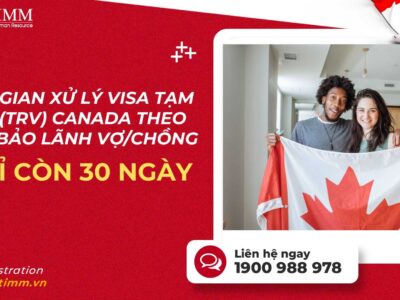 IRCC thông báo thời gian xử lý Visa tạm trú Canada là 30 ngày