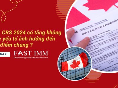 Điểm CRS 2024 có tăng không? Các yếu tố ảnh hưởng đến mức điểm chung ?