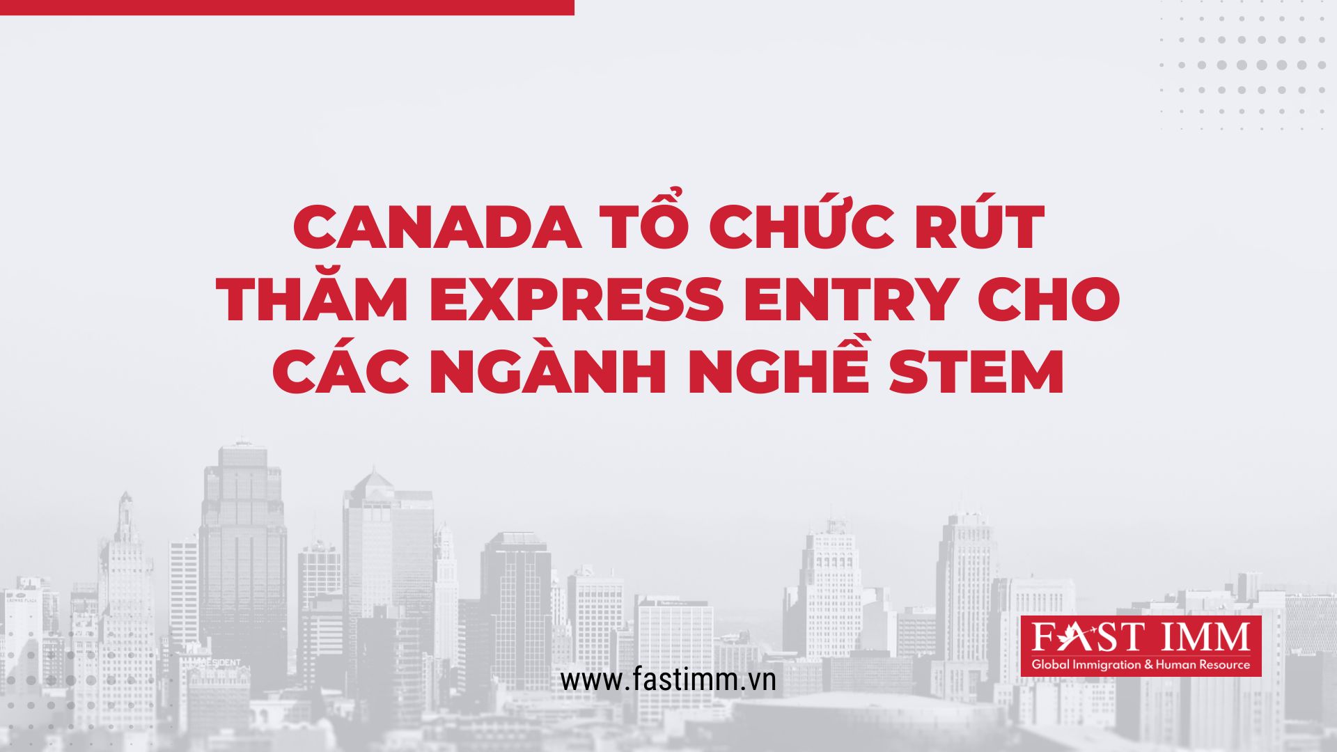 Canada tổ chức rút thăm Express Entry cho các ngành nghề STEM