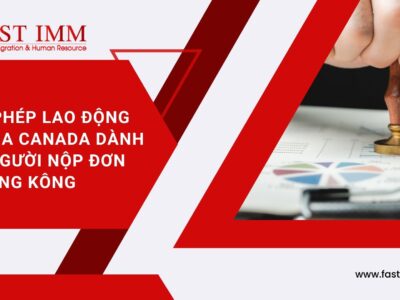 Giấy phép lao động mở của Canada dành cho người nộp đơn PR Hồng Kông có hiệu lực từ ngày 27 tháng 5