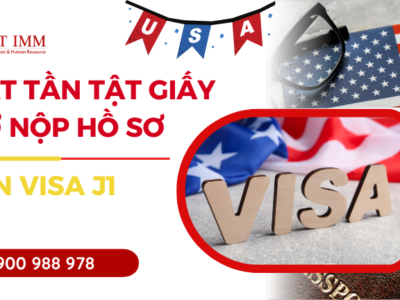 Tất tần tật giấy tờ nộp hồ sơ xin visa J1 chi tiết nhất!